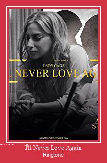 I'll Never Love Again ringtone دانلود رایگان