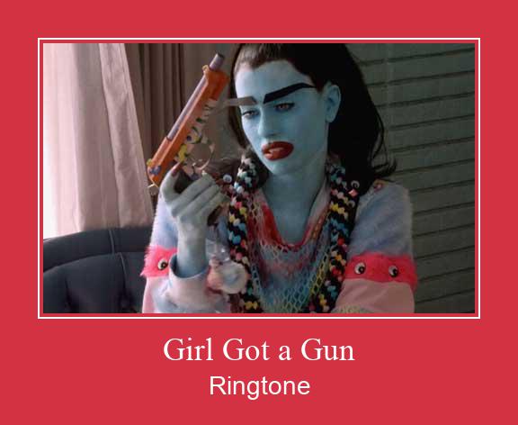 Girl Got A Gun Ringtone Download Proste.