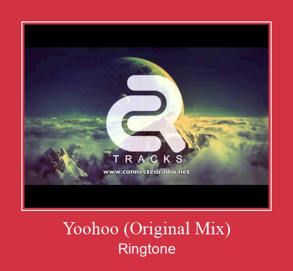 Yoohoo (Original Mix) Ringtone allalaadimine tasuta