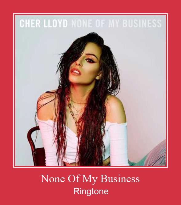 None Of My Business Ringtone Download Besplatno
