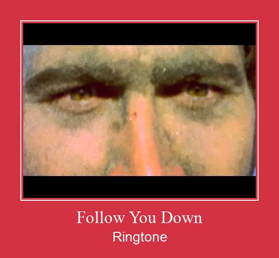 Follow You Down Zil sesi indir ücretsiz