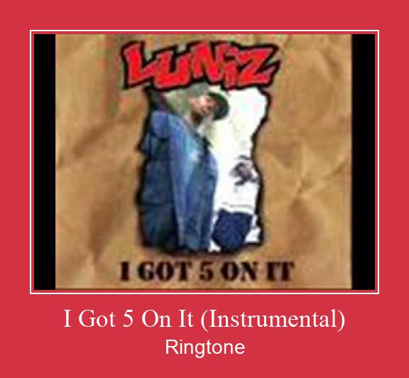 I Got 5 On It (Instrumental) Ringtone allalaadimine tasuta