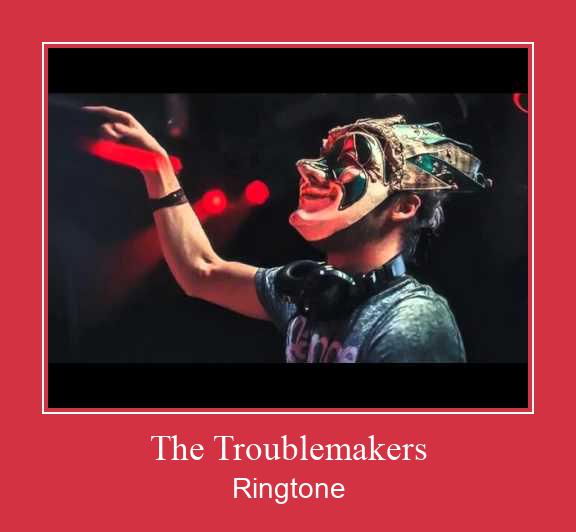 The Troublemakers Рингтоне Бесплатно бесплатно