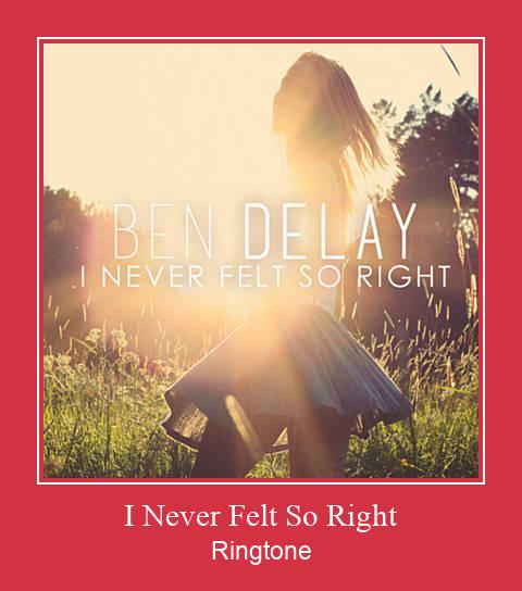 I Never Felt So Right  Ringtone Download pulsuz
