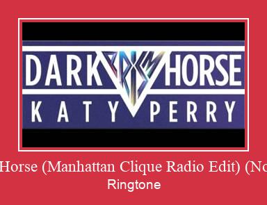 Dark Horse (Manhattan Clique Radio Edit) (No Rap) ดาวน์โหลดริงโทนฟรี