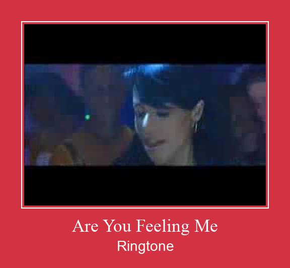 Are You Feeling Me ดาวน์โหลดริงโทนฟรี