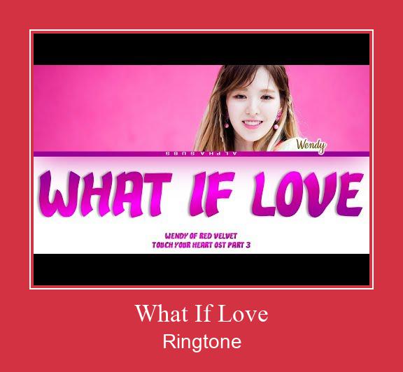 What If Love ரிங்டோன் பதிவிறக்க இலவச