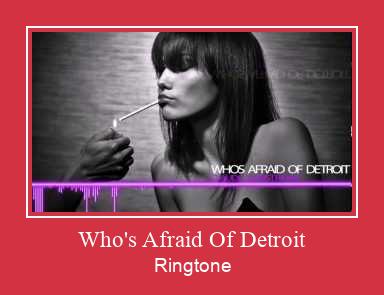 Who's Afraid Of Detroit रिंगटोन मुफ्त डाउनलोड करें