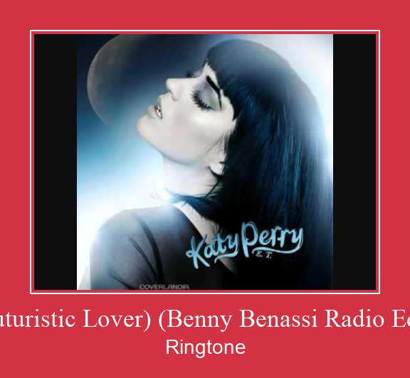 (Futuristic Lover) (Benny Benassi Radio Edit) צלצול הורד חינם