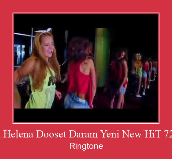 Arash Helena Dooset Daram Yeni New HiT 720 HD Vyzvánění ke stažení zdarma