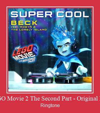Super Cool [From The LEGO Movie 2 The Second Part - Original Motion Picture Soundtrack] Ringtone Download Proste.