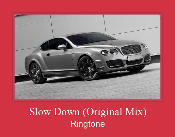 Slow Down (Original Mix) Klingelton kostenlos downloaden.