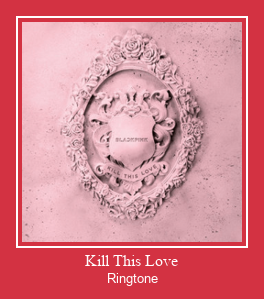 Kill This Love צלצול הורד חינם