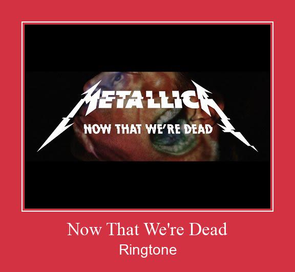 Now That We're Dead ดาวน์โหลดริงโทนฟรี