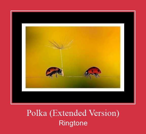 Polka (Extended Version) Zil sesi indir ücretsiz