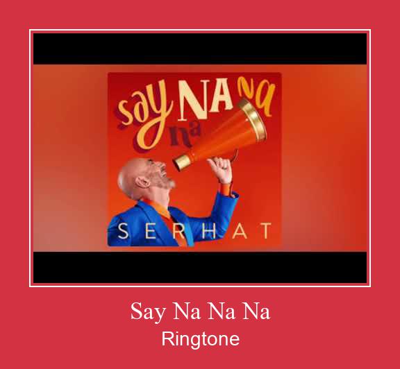 Say Na Na Na Nada Dering Unduh gratis