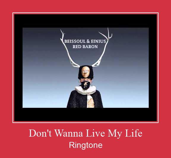 Don't Wanna Live My Life Ringtone Muat turun percuma.