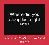 Where Did You Sleep Last Night 벨소리