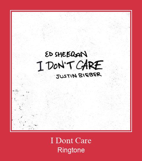 I Dont Care Nhạc chuông tải miễn phí
