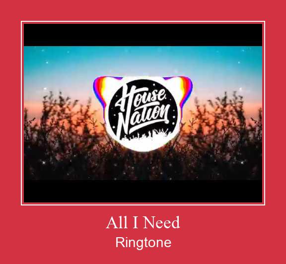 All I Need Ringtone Download Free