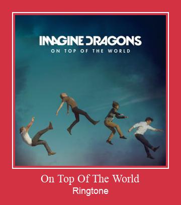 On Top Of The World Ringtone Download Free