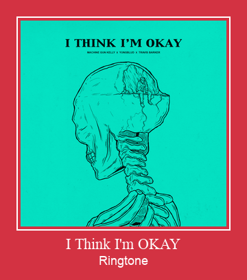 I Think I'm OKAY ರಿಂಗ್ಟೋನ್ ಡೌನ್ಲೋಡ್ ಉಚಿತ