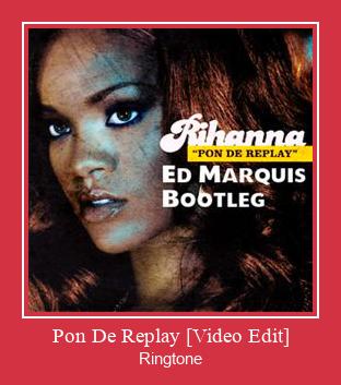 Pon De Replay [Video Edit] Vyzvánění ke stažení zdarma