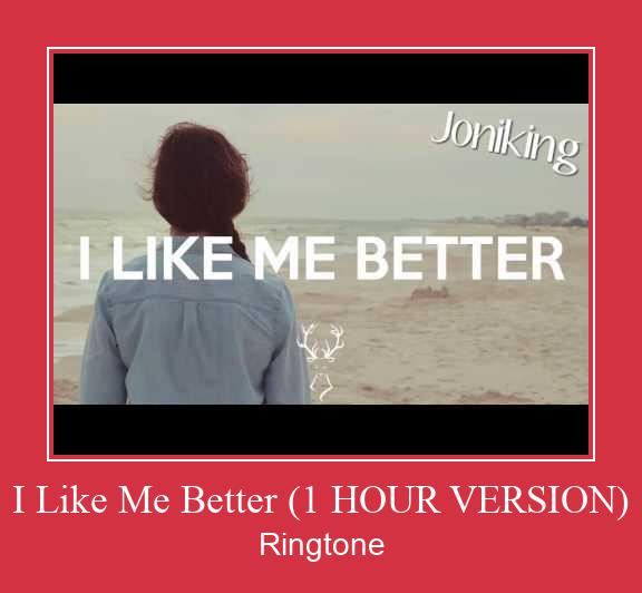 I Like Me Better (1 HOUR VERSION) रिंगटोन मुफ्त डाउनलोड करें