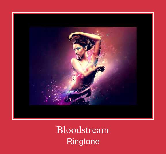 Bloodstream צלצול הורד חינם