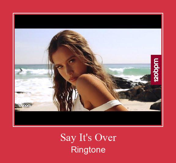 Say It's Over Ringtone Download Besplatno