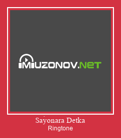 Sayonara Detka Рингтоне Бесплатно бесплатно