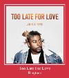 Too Late For Love beltoon