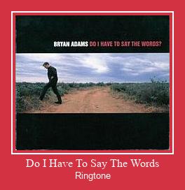 Do I Have To Say The Words Ringtone Download Free