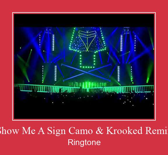 Show Me A Sign Camo & Krooked Remix ரிங்டோன் பதிவிறக்க இலவச