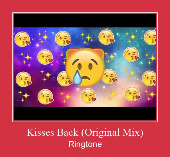 Kisses Back (Original Mix) రింగ్టోన్ ఉచితంగా డౌన్లోడ్ చేసుకోండి