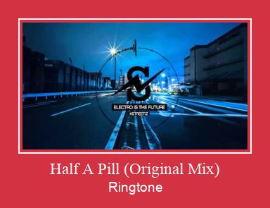 Half A Pill (Original Mix) Ringtone Download Besplatno