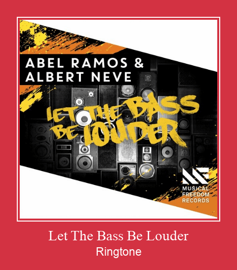 Let The Bass Be Louder Ringetone Download GRATIS.