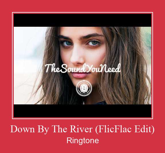 Down By The River (FlicFlac Edit) Zvonenie Download Free