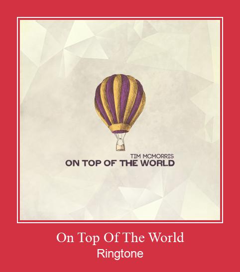 On Top Of The World Ringtone atsisiųsti nemokamai