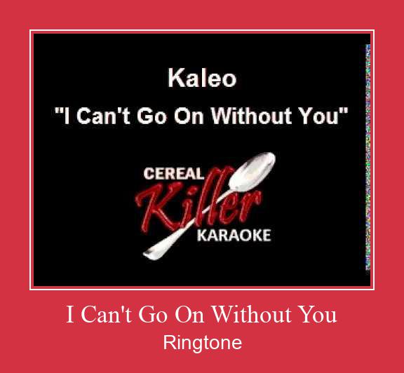 I Can't Go On Without You Ringtone Download Free
