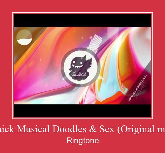 Quick Musical Doodles & Sex (Original Mix) 着信音を無料でダウンロード