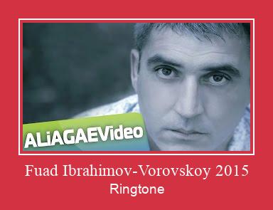 Fuad Ibrahimov-Vorovskoy 2015 Téléchargement de sonnerie GRATUIT