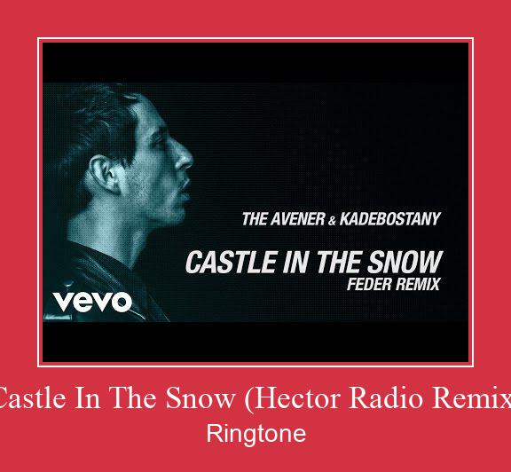 Castle In The Snow (Hector Radio Remix) Ringtone Muat turun percuma.