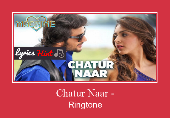 Chatur Naar -  ரிங்டோன் பதிவிறக்க இலவச
