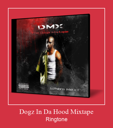 Dogz In Da Hood Mixtape Ringetone Download GRATIS.