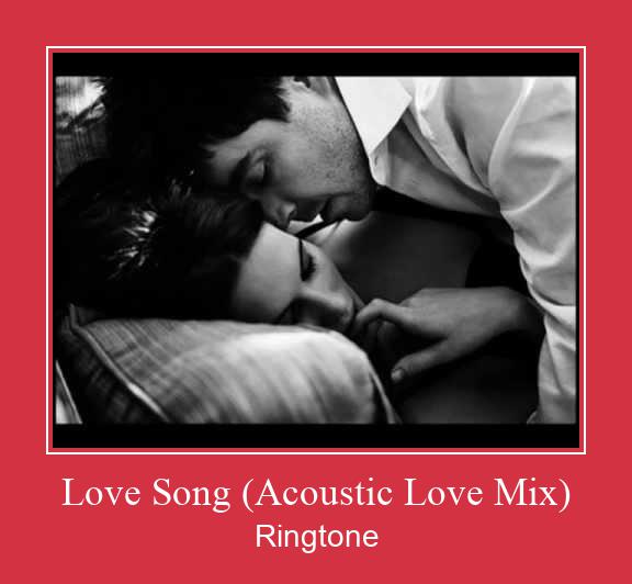 Love Song (Acoustic Love Mix) ரிங்டோன் பதிவிறக்க இலவச