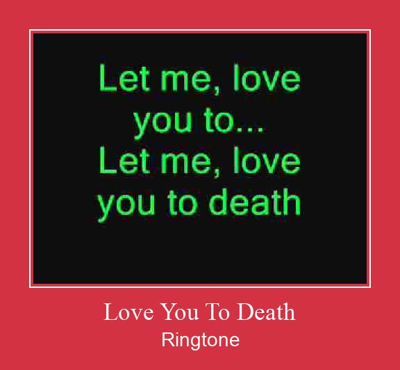 Love You To Death Рингтон Скачать бесплатно