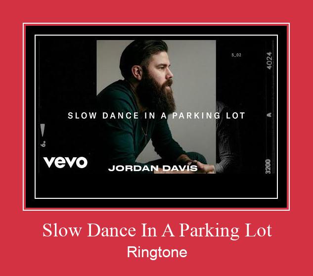 Slow Dance In A Parking Lot ดาวน์โหลดริงโทนฟรี