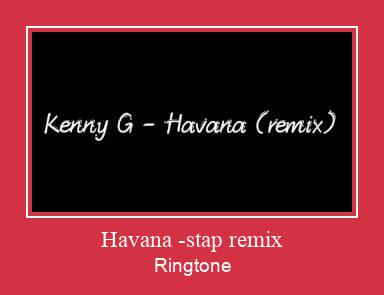 Havana -stap Remix రింగ్టోన్ ఉచితంగా డౌన్లోడ్ చేసుకోండి