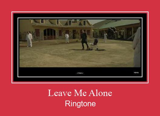 Leave Me Alone Ringtone Download pulsuz
